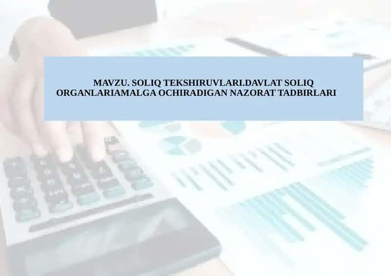 SOLIQ TEKSHIRUVLARI.DAVLAT SOLIQ ORGANLARIAMALGA OCHIRADIGAN NAZORATTADBIRLARI 1