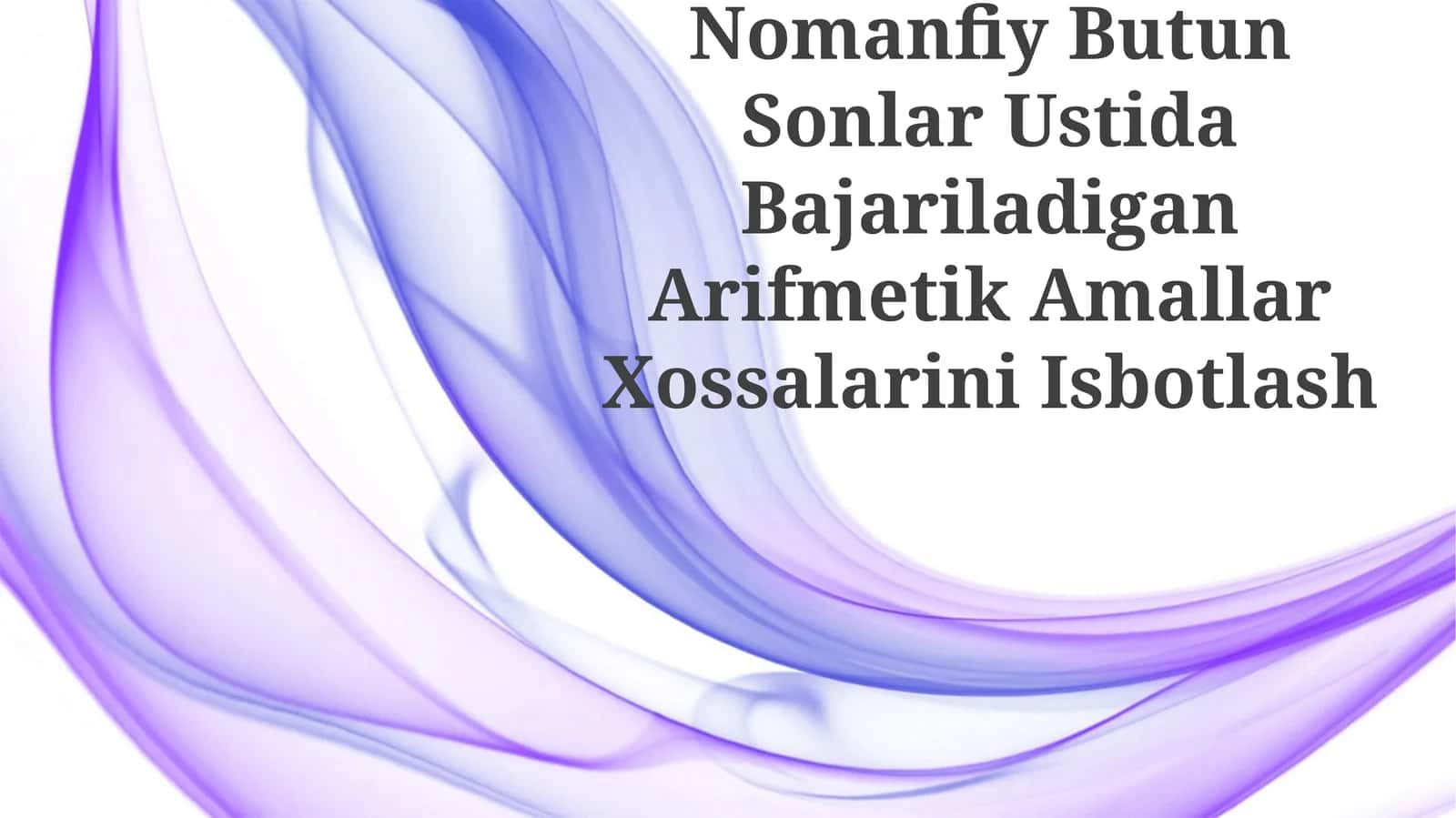Nomanfiy Butun Sonlar Ustida Bajariladigan Arifmetik Amallar Xossalarini Isbotlash 1