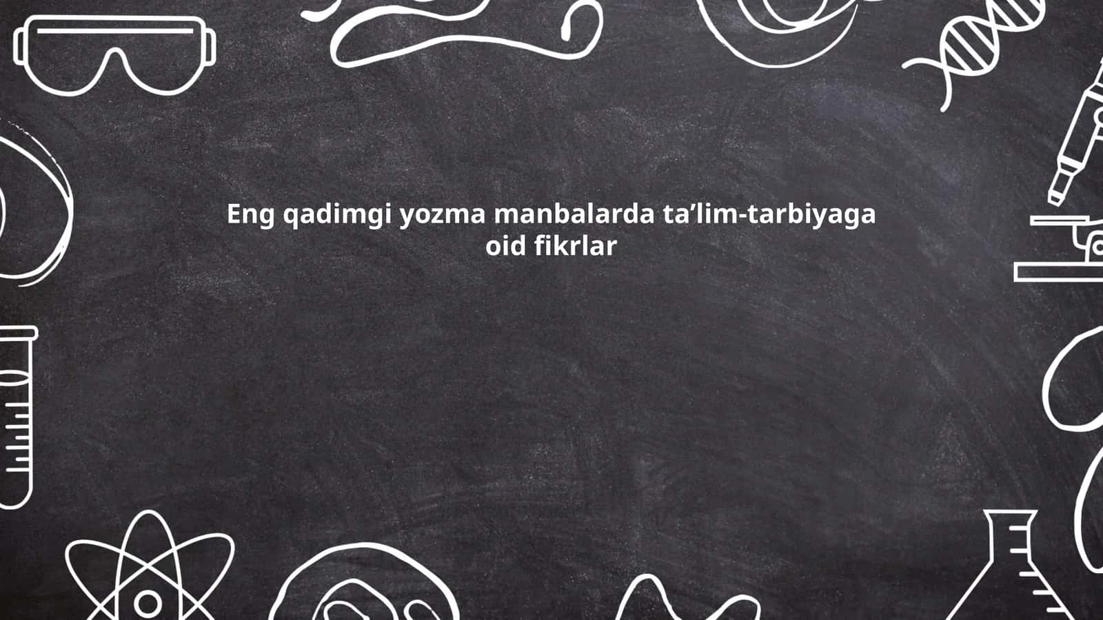 Eng qadimgi yozma manbalarda ta’lim-tarbiyaga oid fikrlar 1