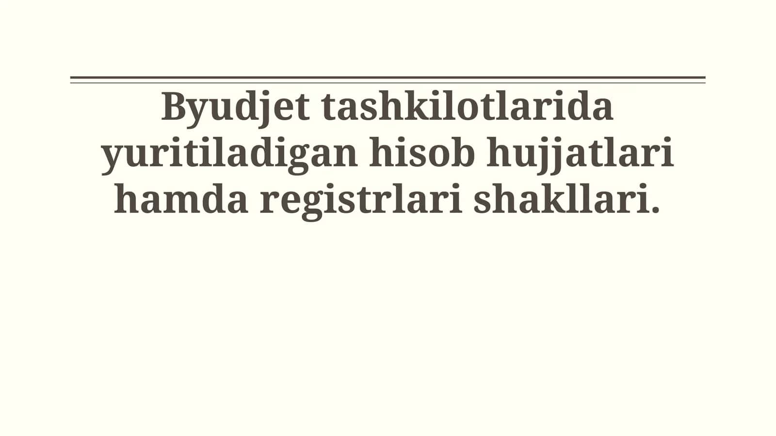 Byudjet tashkilotlarida yuritiladigan hisob hujjatlari hamda registrlari shakllari 1