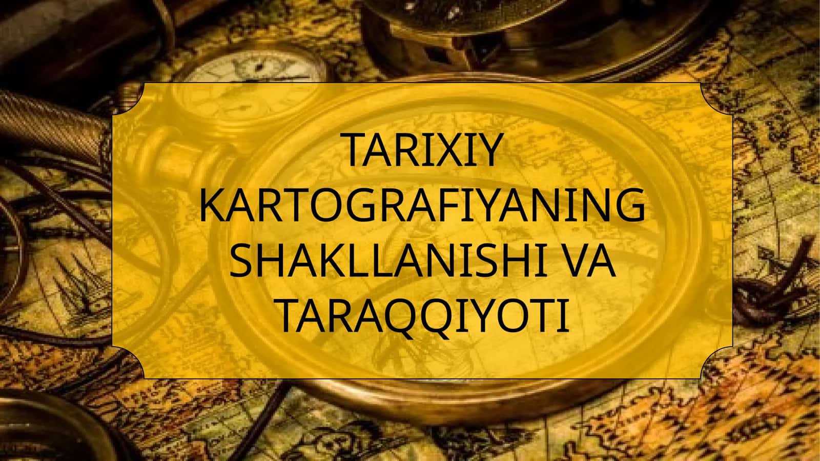 TARIXIY KARTOGRAFIYANING SHAKLLANISHI VA TARAQQIYOTI 1