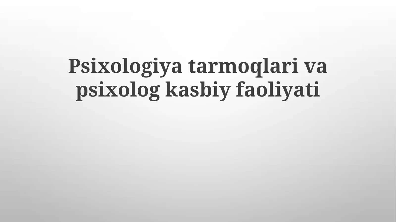 Psixologiyada Tarmoqlar va PsiXologkasbiy Faoliyati 1