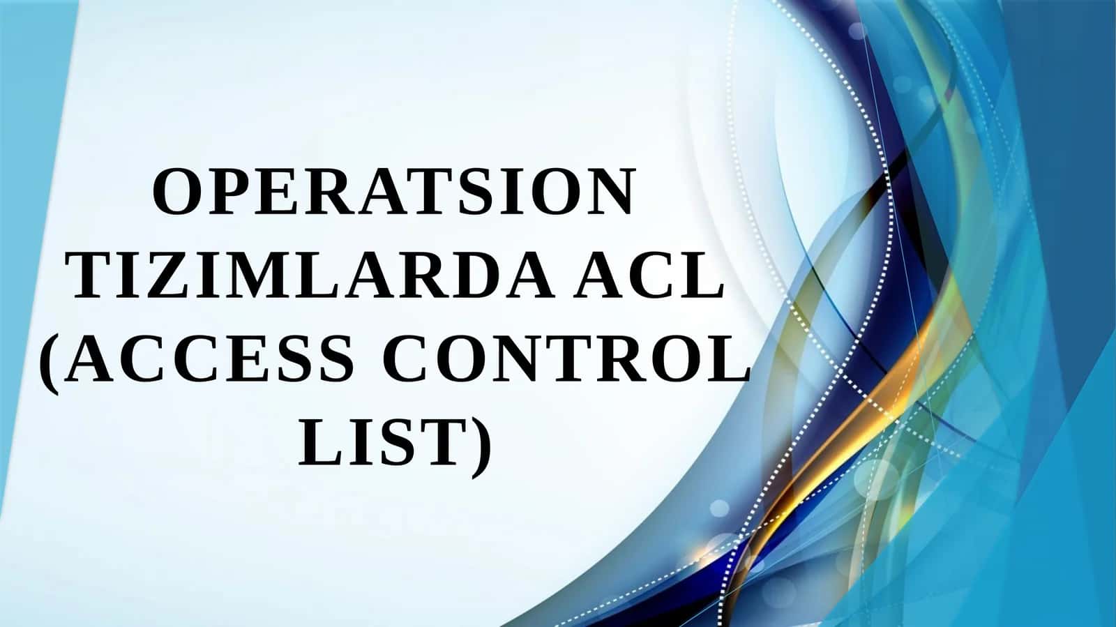 Operatsion tizimlarda ACL (Access Control List) 1