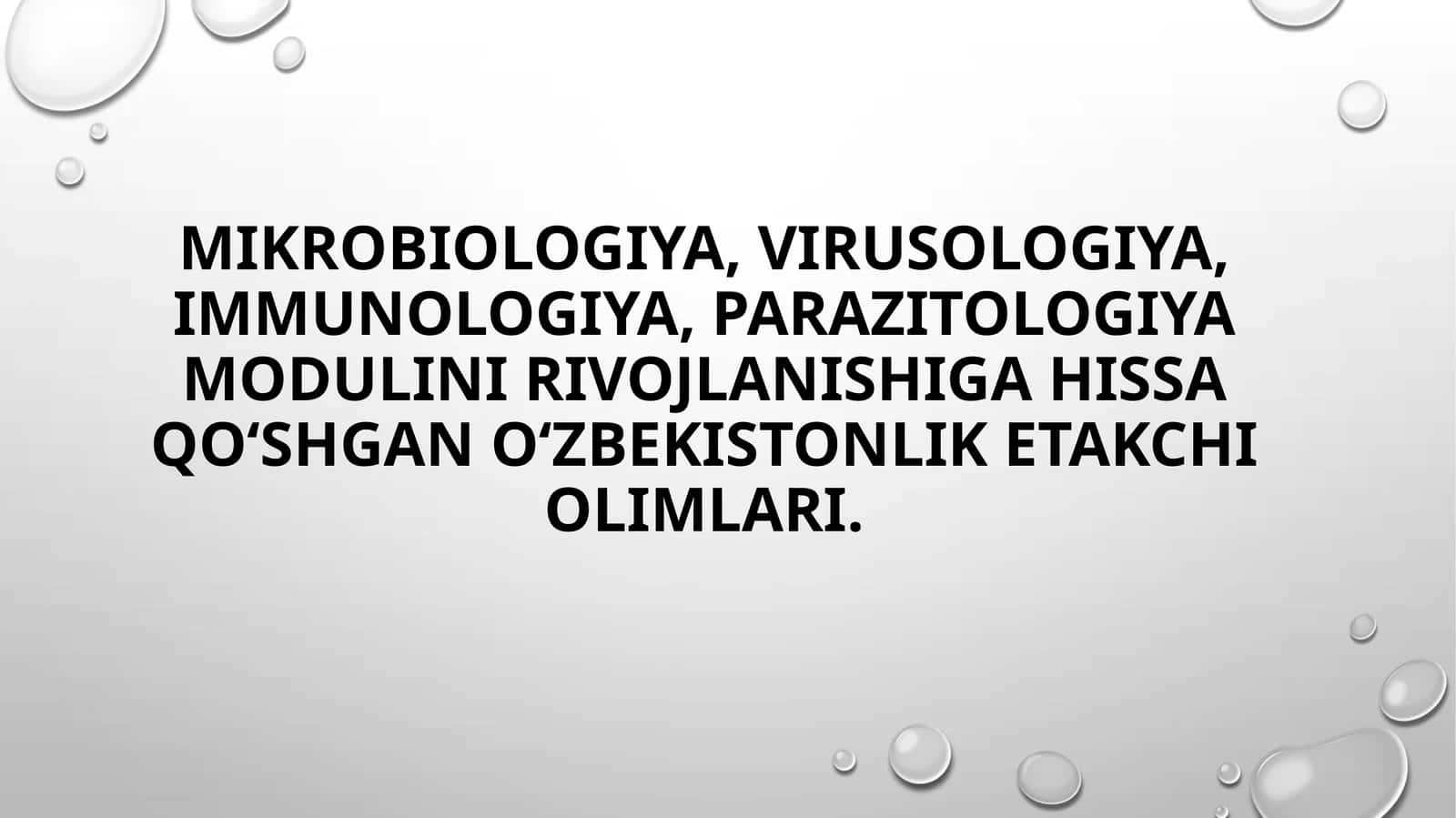 MIKROBIOLOGIYA, VIRUSOLOGIYA, IMMUNOLOGIYA, PARAZITOLOGIYA MODULINI RIVOJLANISHIGA HISSA QOʻSHGAN Oʻ 1