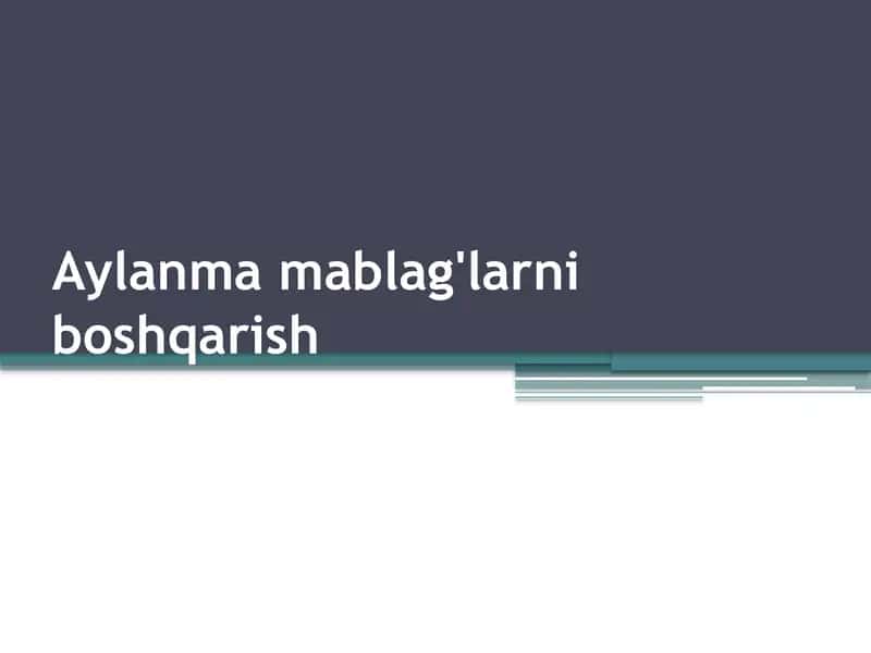 Aylanma mablag'larni boshqarish 1