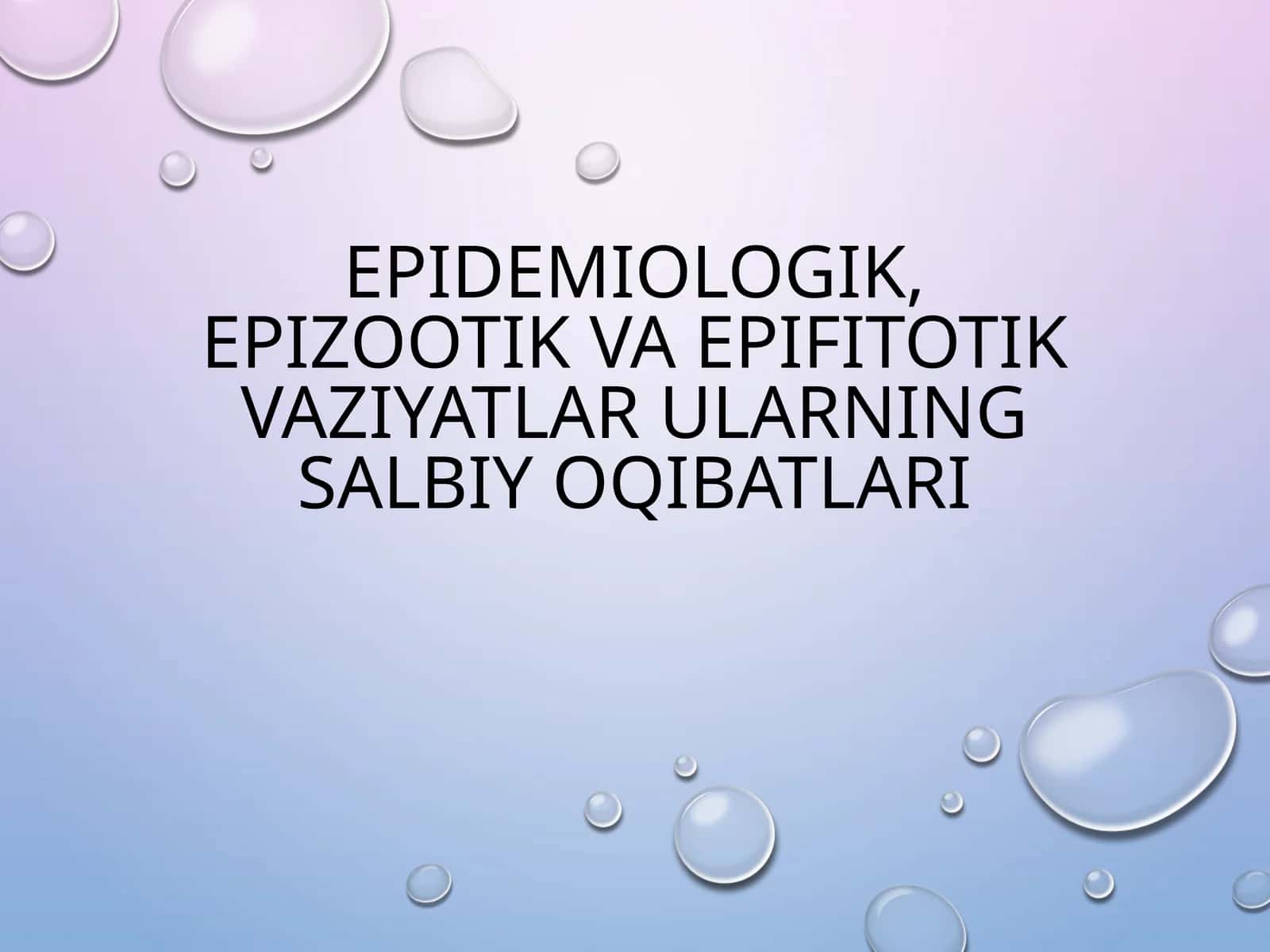 Epidemiologik, epizootik va epifitotik vaziyatlar ularning salbiyo qibatlari 1