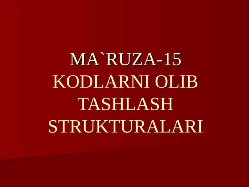 MA`RUZA-15KODLARNI OLIB TASHLASH STRUKTURALARI 1