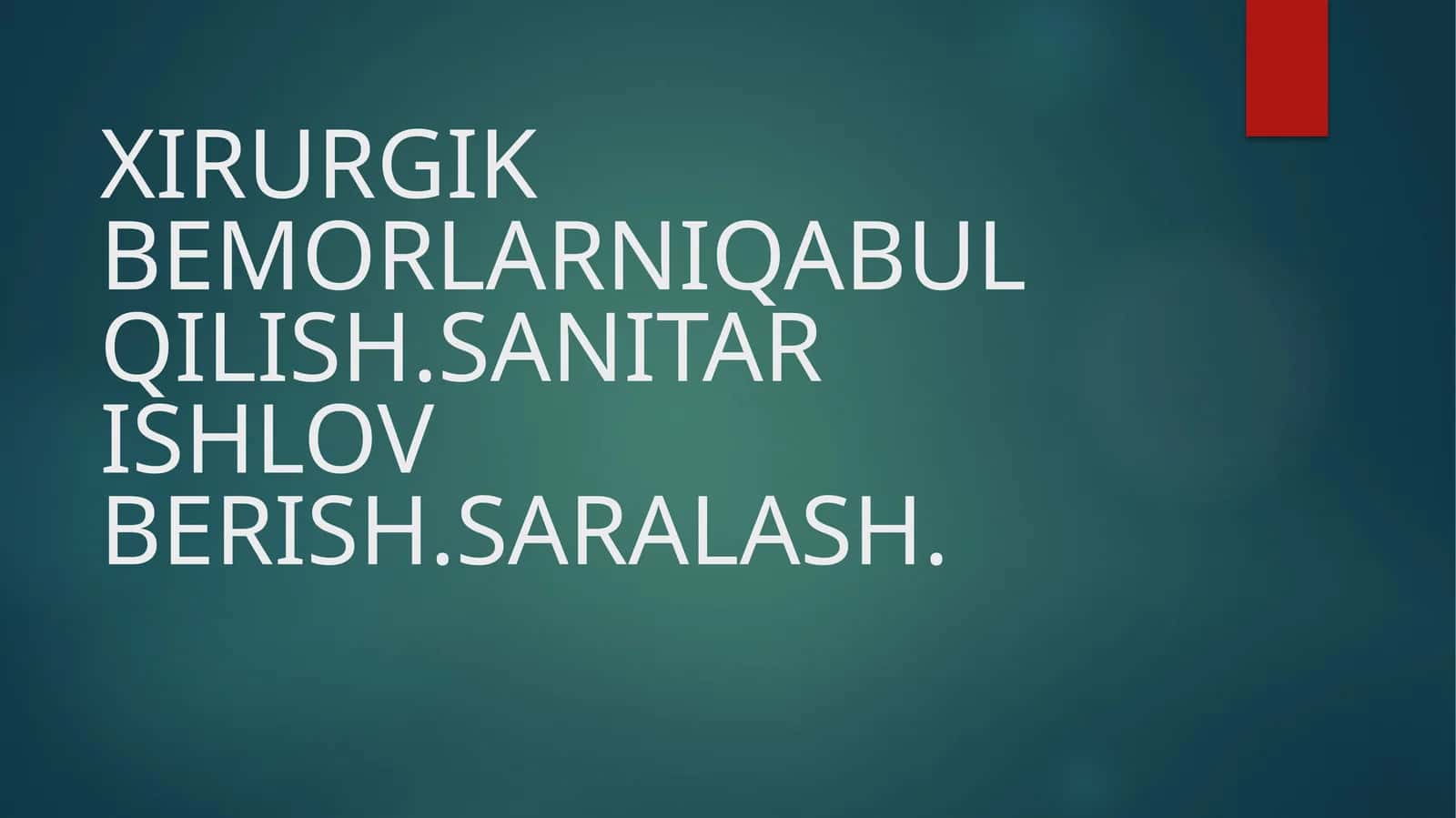 XIRURGIK BEMORLARNIQABUL QILISH.SANITAR ISHLOV BERISH.SARALASH 1