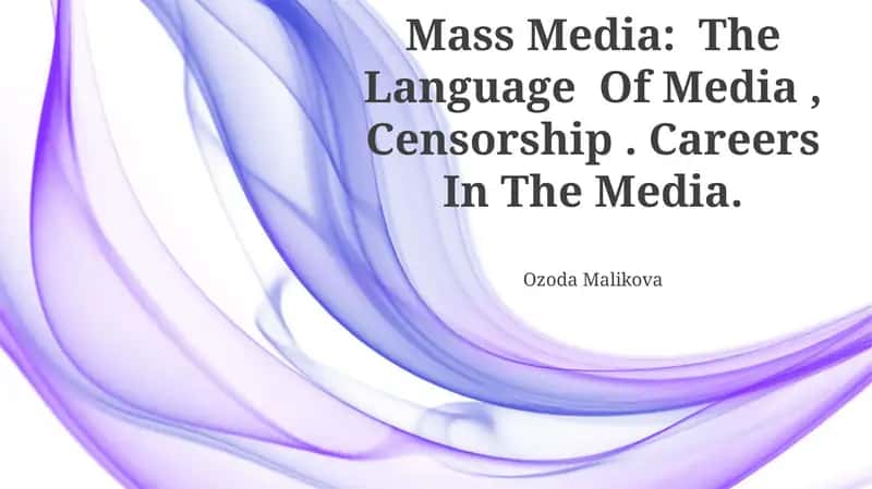 Mass Media: The Language Of Media, Censorship. Careers In The Media 1