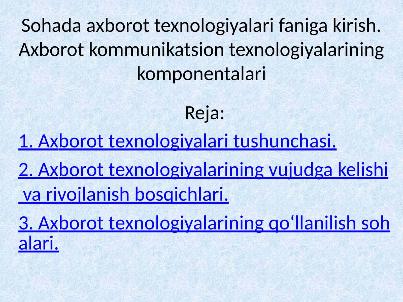 Sohаdа axborot texnologiyalari fanigа kirish. Axborot-kommunikatsiya texnologiyalarining komponentlari 1