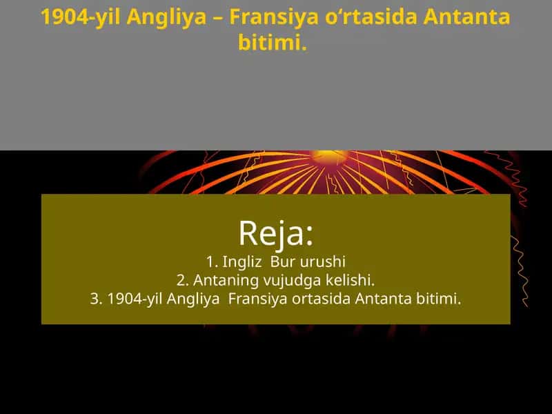 1904-yil Angliya – Fransiya o‘rtasida Antanta bitimi. 1