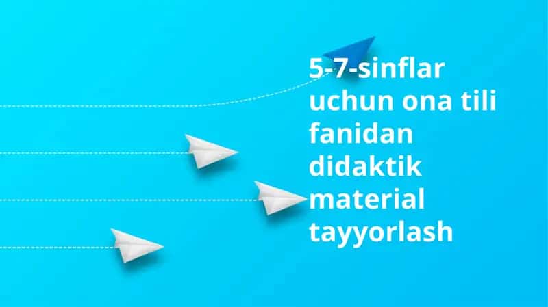 5-7-sinflar uchun ona tili fanidan didaktik material tayyorlash 1