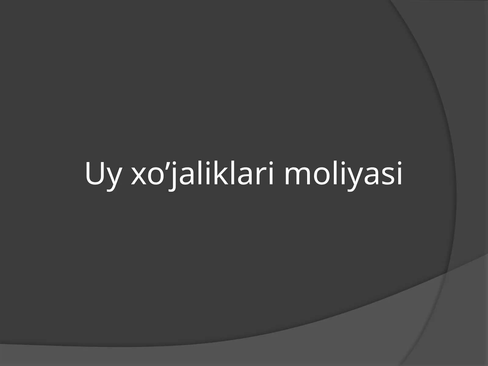 Uy xo’jaliklari moliyasi 1