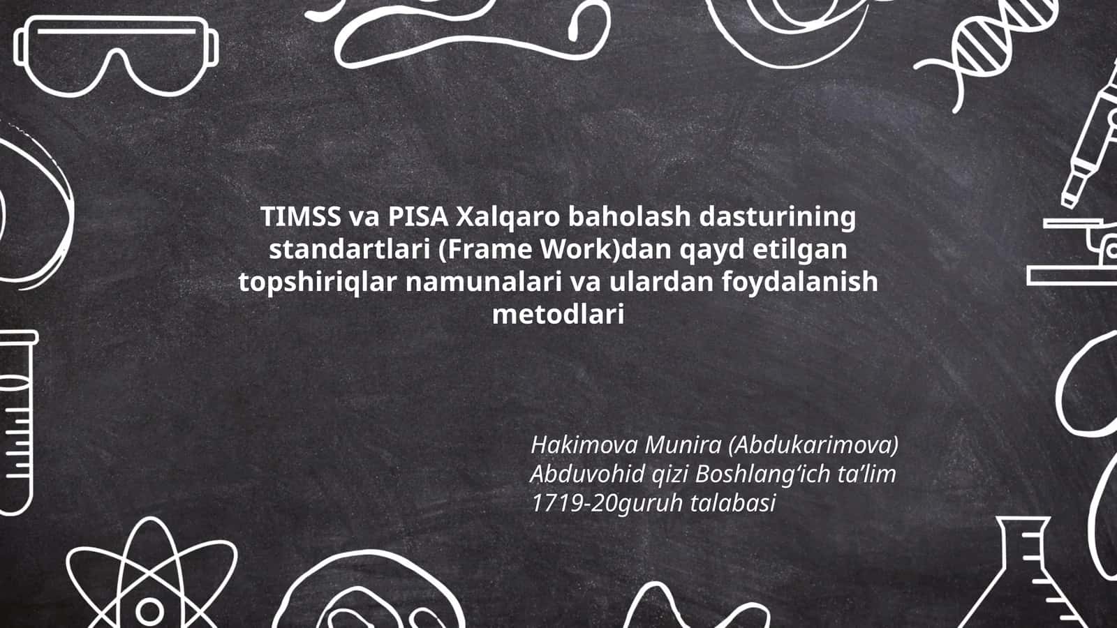 TIMSS va PISA Xalqaro baholash dasturining standartlari (Frame Work)dan qayd etilgan topshiriqlar namunalari va ulardan foydalanish metodlari 1