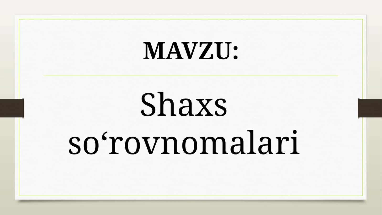 Shaxs so‘rovnomalari 1