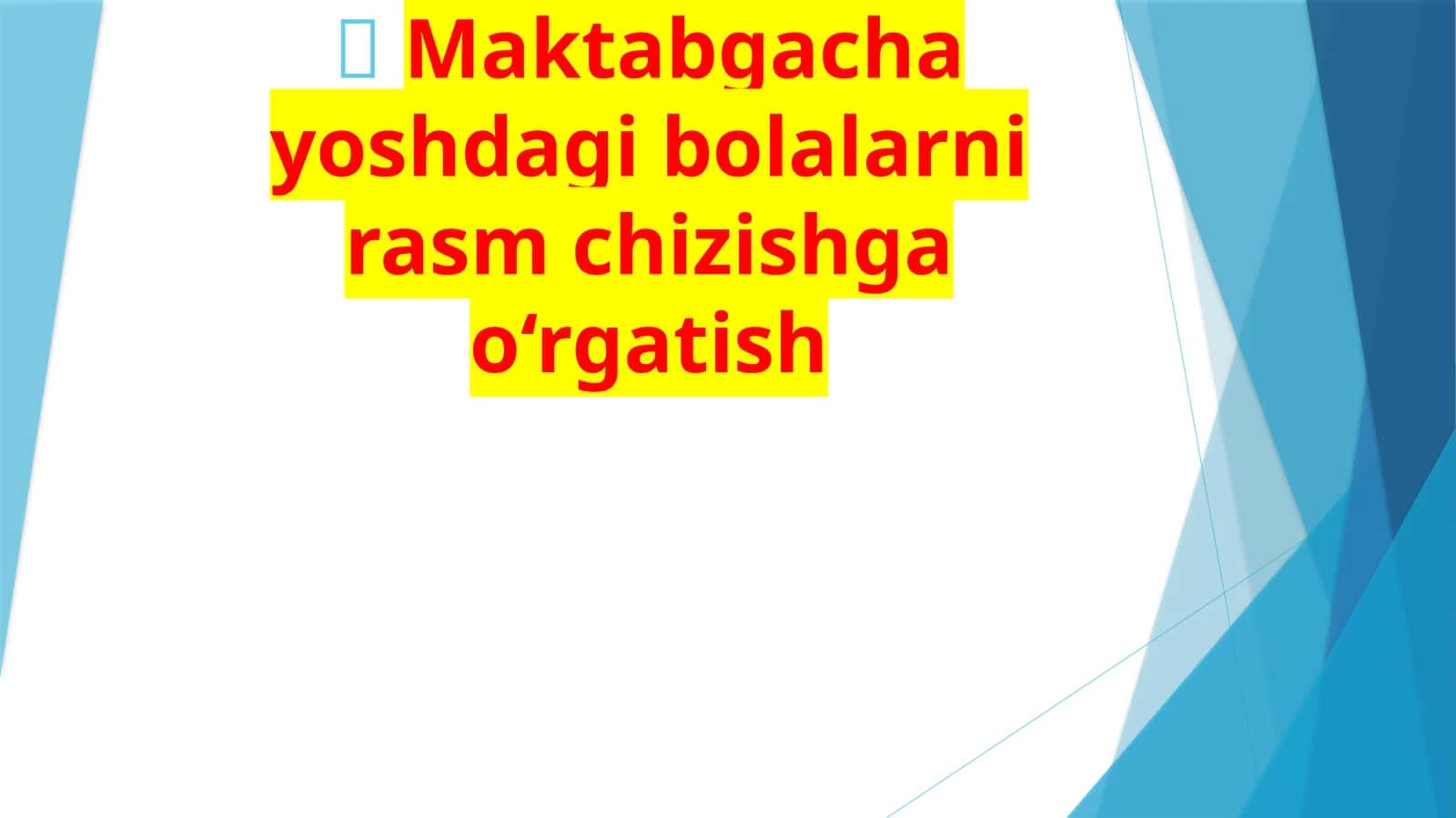 Maktabgacha yoshdagi bolalar rasm chizishga o‘rgatish 1