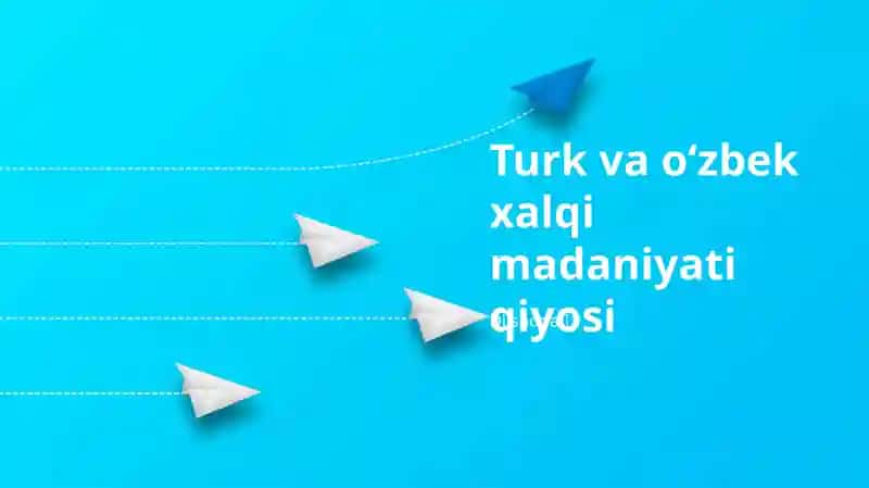 Turk va oʻzbek xalqi madaniyati qiyosi