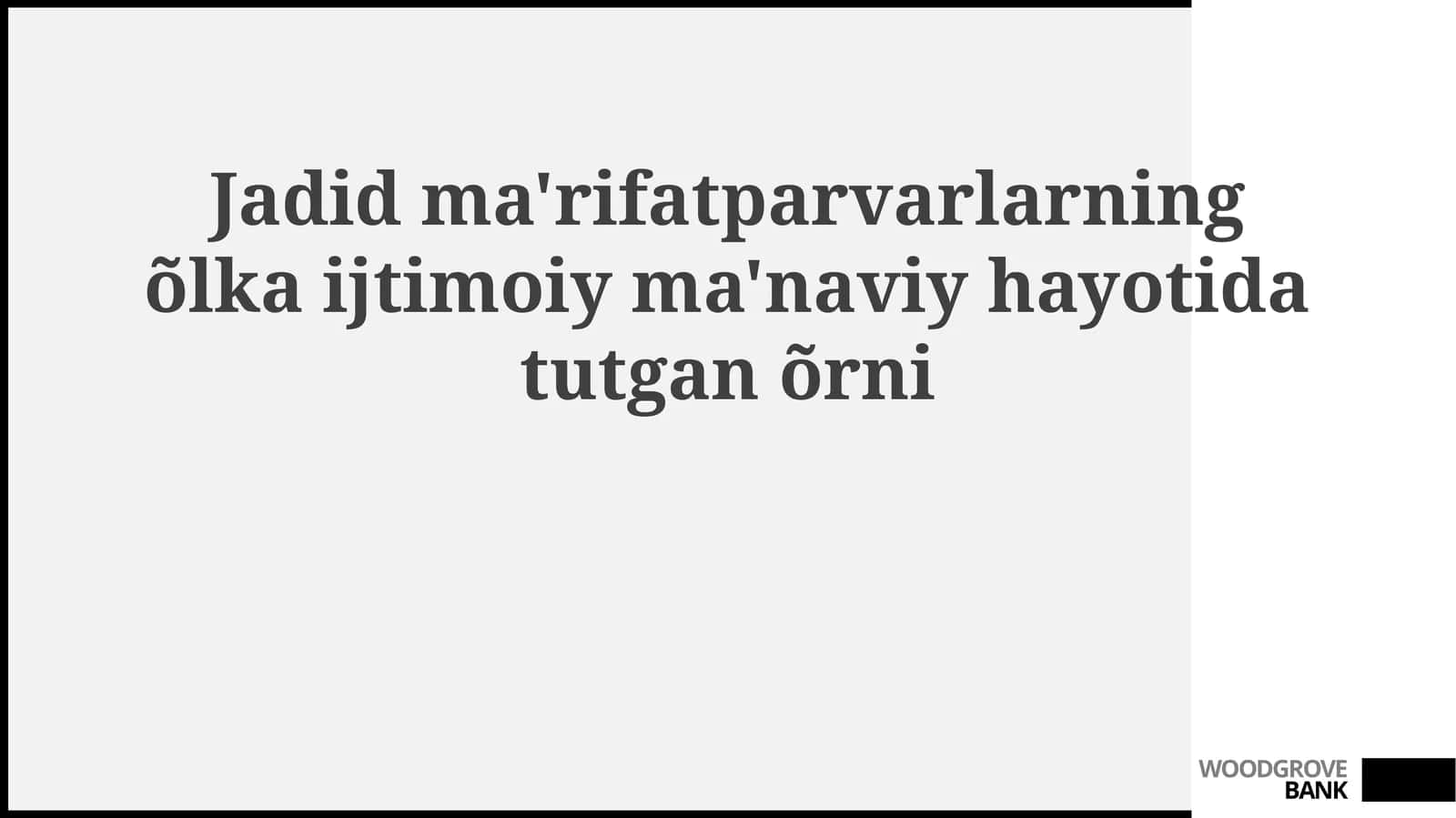 Jadid ma'rifatparvarlarning mintaqa ijtimoiy-ma'naviy hayotidagi o'rni 1