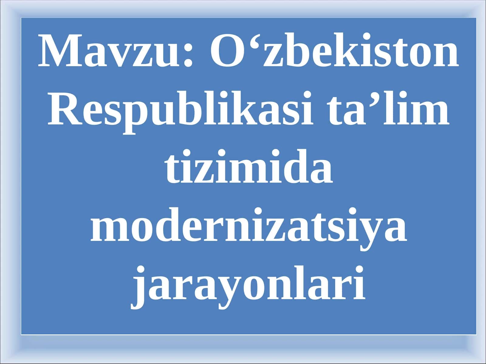O‘zbekiston Respublikasi ta’lim tizimida modernizatsiya jarayonlari 1