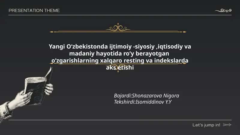 Yangi Oʻzbekistonda ijtimoiy -siyosiy,iqtisodiy va madaniy hayotida roʻy berayotgan oʻzgarishlarning xalqaro resting va indekslarda aks etishi 1