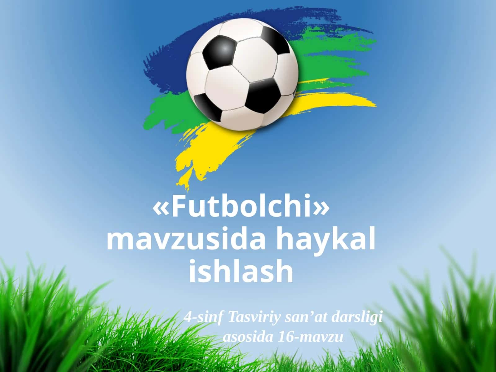 Tasviriy san'at fanidan Futbolchi mavzusida haykal ishlash taqdimoti 1