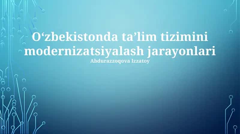 Oʻzbekistonda taʼlim tizimini modernizatsiyalash jarayonlari 1