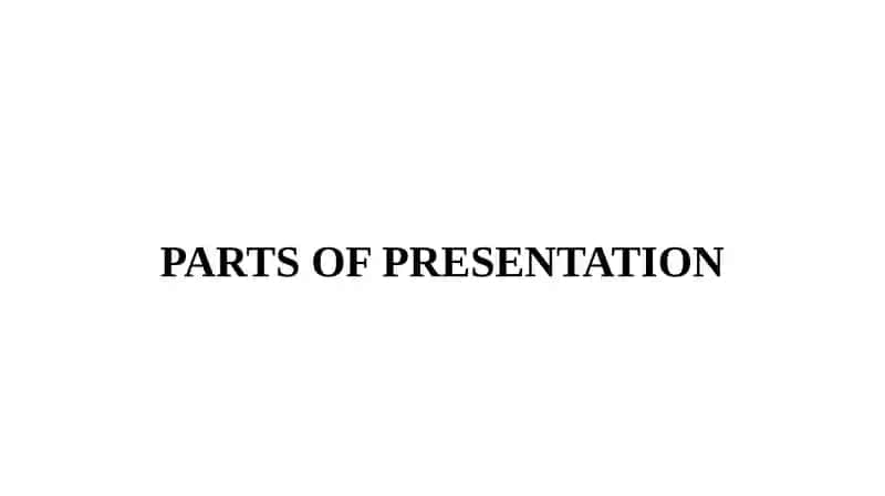 PARTS OF PRESENTATION
