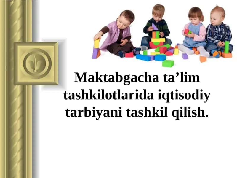 Maktabgacha ta’lim tashkilotlarida iqtisodiy tarbiyani tashkil qilish. 1