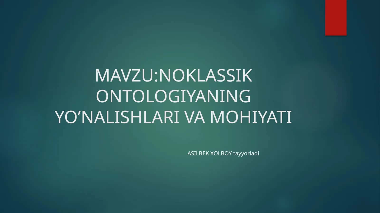NOKLASSIK ONTOLOGIYANING YO’NALISHLARI VA MOHIYATI 1