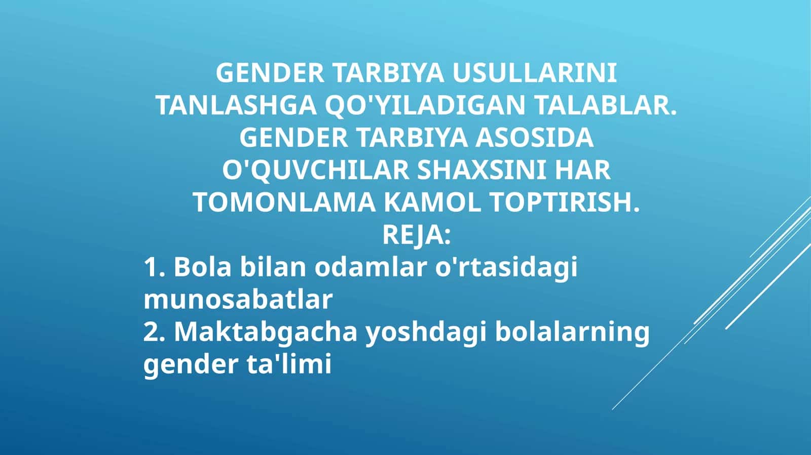 GENDER TARBIYA USULLARINI TANLASHGA QO'YILADIGAN TALABLAR. GENDER TARBIYA ASOSIDA O'QUVCHILAR SHAXSINI HAR TOMONLAMA KAMOL TOPTIRISH 1