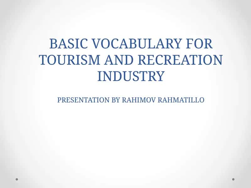 BASIC VOCABULARY FOR TOURISM AND RECREATION INDUSTRY 1