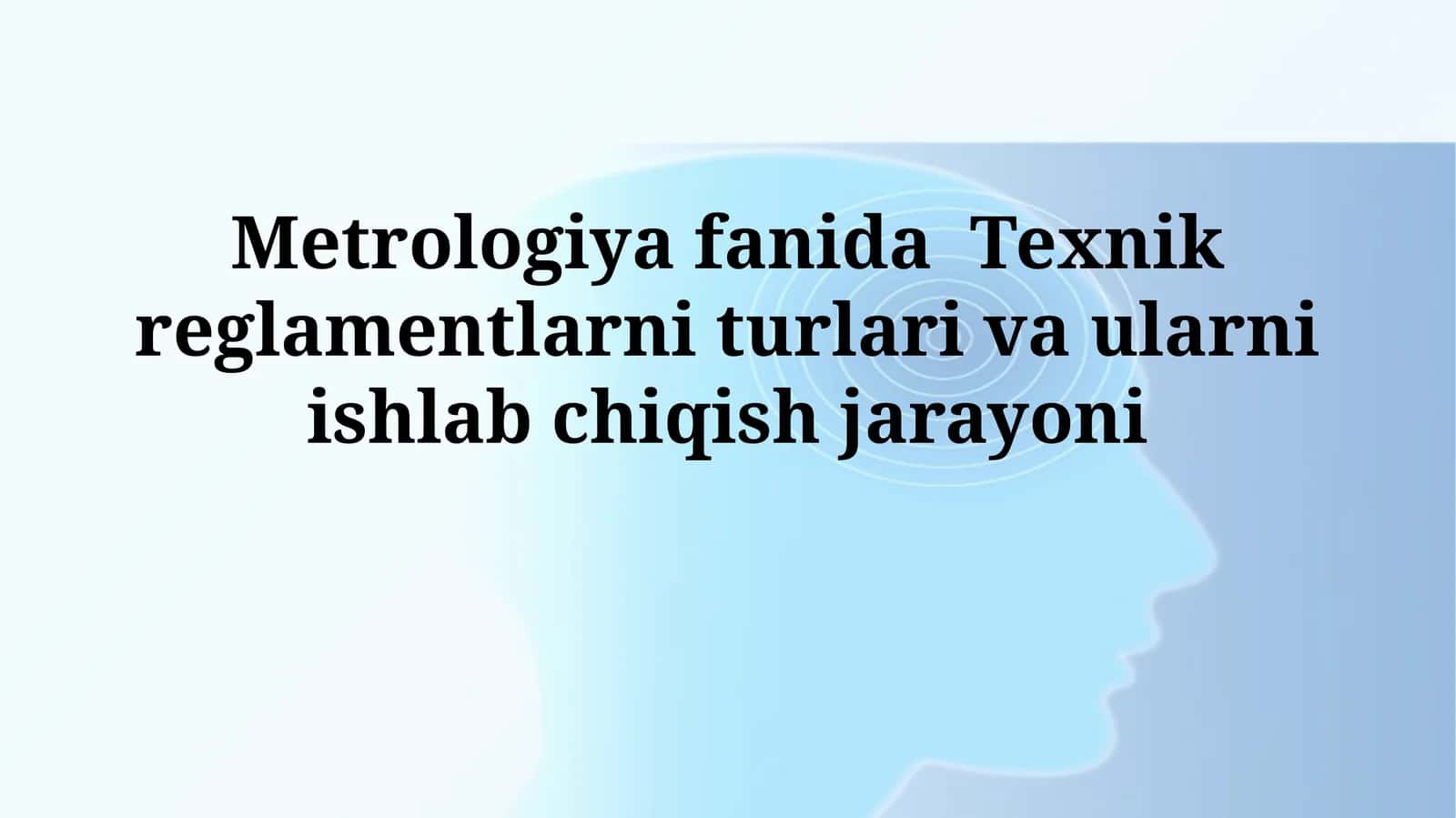 Metrologiya fanida Texnik reglamentlarni turlari va ularni ishlabchiqishjarayoni 1