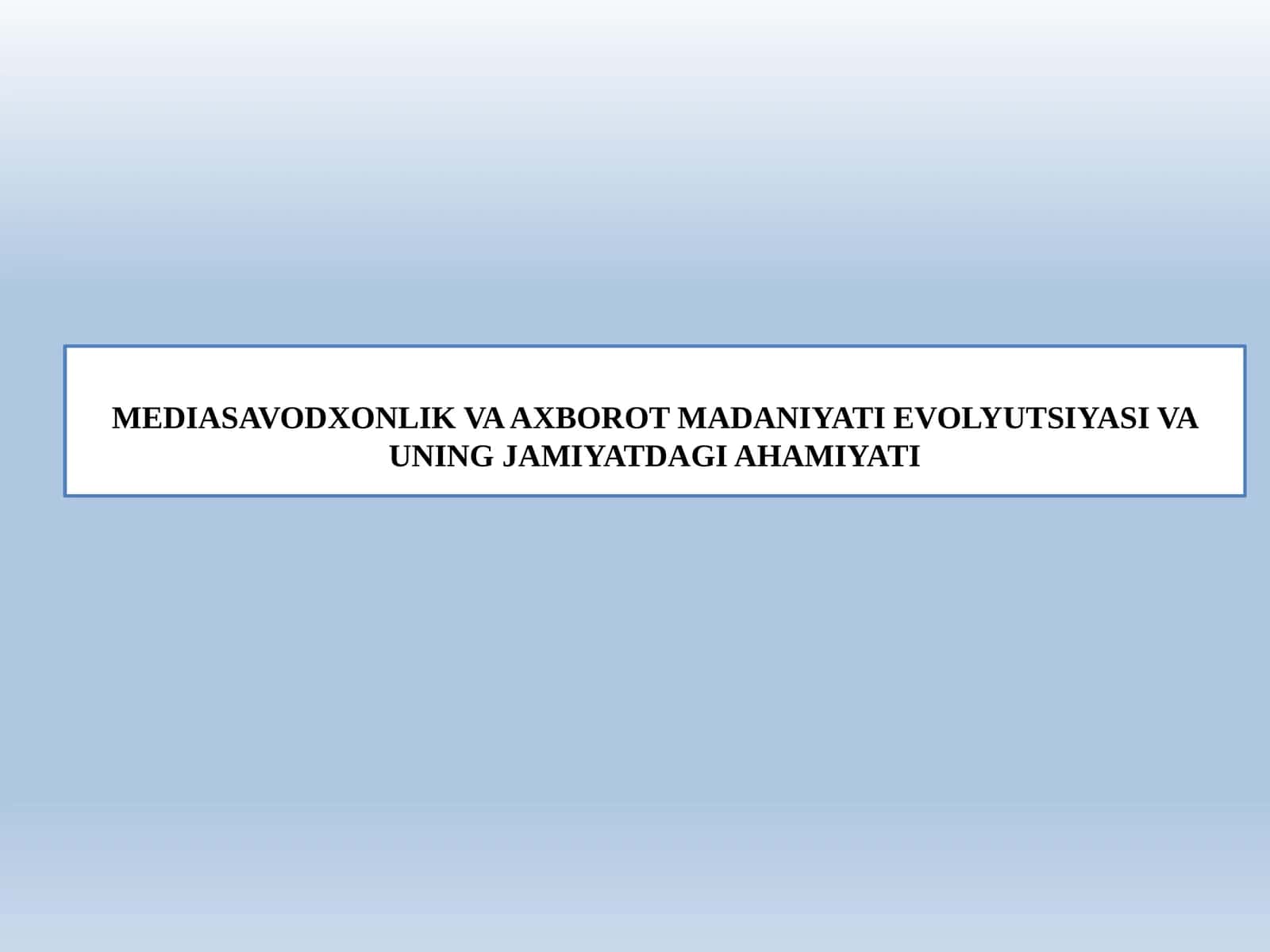 MEDIASAVODXONLIK VA AXBOROT MADANIYATI EVOLYUTSIYASI VA UNING JAMIYATDAGI AHAMIYATI 1