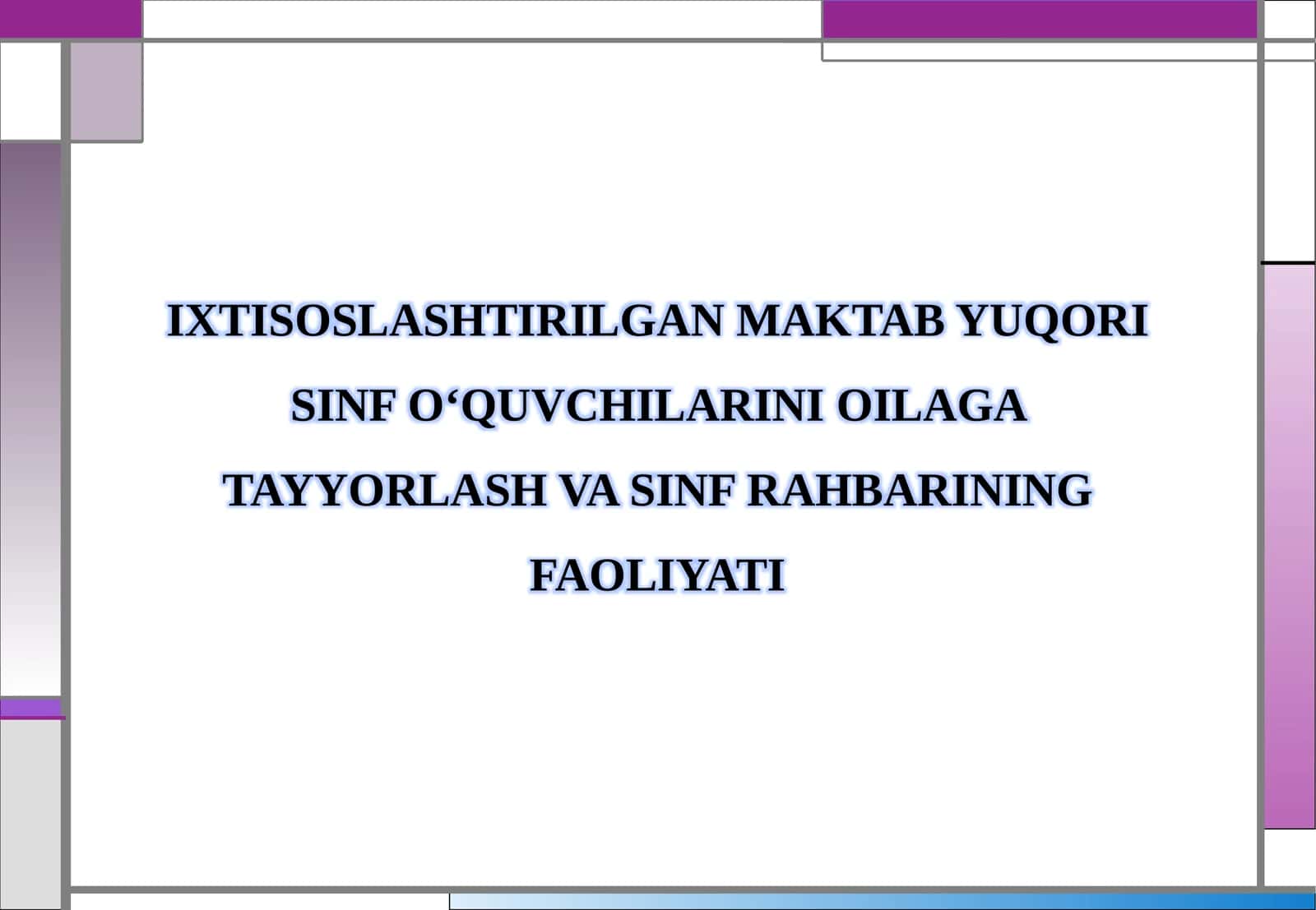 IXTISOSLASHTIRILGAN MAKTAB YUQORI SINF O‘QUVCHILARINI OILAGA TAYYORLASH VA SINF RAHBARINING FAOLIYATI 1