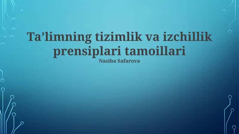 Taʼlimning tizimlik va izchillik prensiplari tamoillari 1
