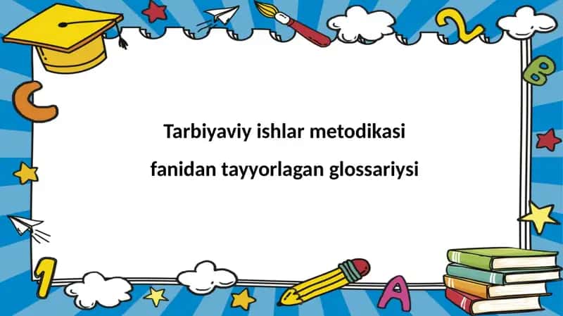 Tarbiyaviy ishlarni metodikasini fanidan glossariy 1