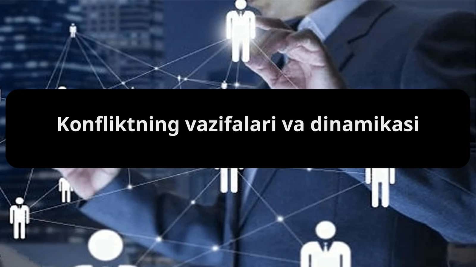 Konfliktning vazifalari va dinamikasi 1