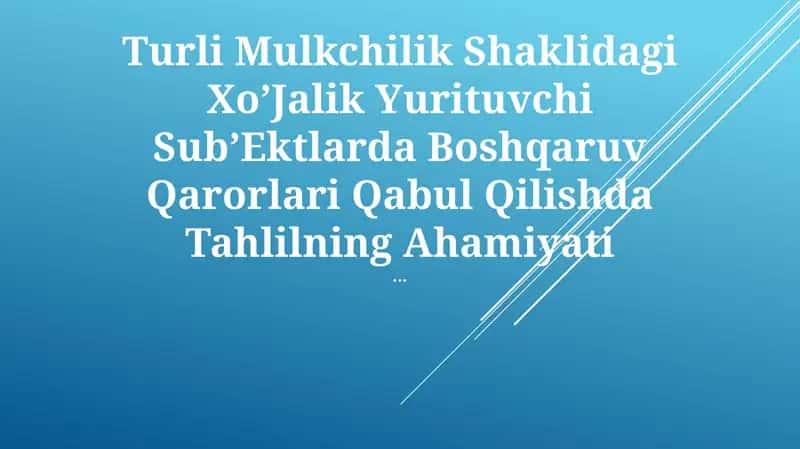 Turli Mulkchilik Shaklidagi Xo’Jalik Yurituvchi Sub’Ektlarda Boshqaruv Qarorlari Qabul Qilishda Tahlilning Ahamiyati 1