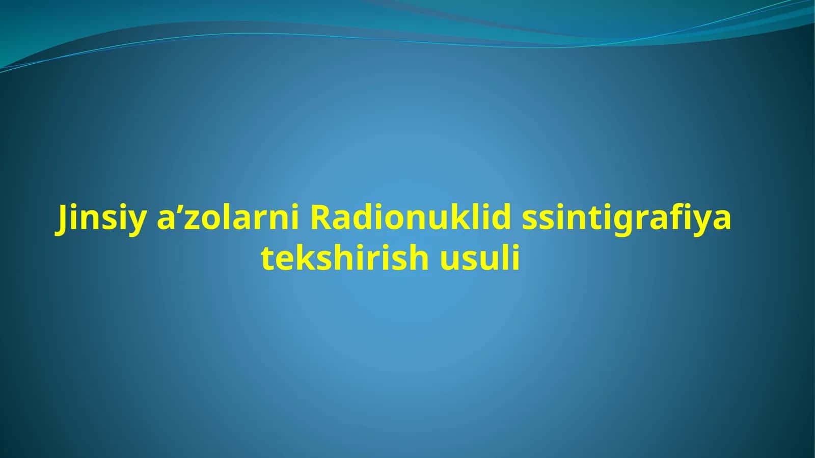 Jinsiy a’zolarni Radionuklid ssintigrafiya tekshirish usuli 1