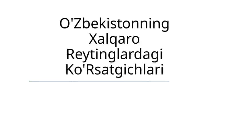 O'zbekistonning Xalqaro Reytinglardagi Ko'Rsatgichlari 1