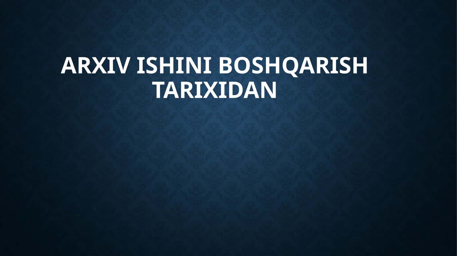 Arxiv ishini boshqarish tarixi 1