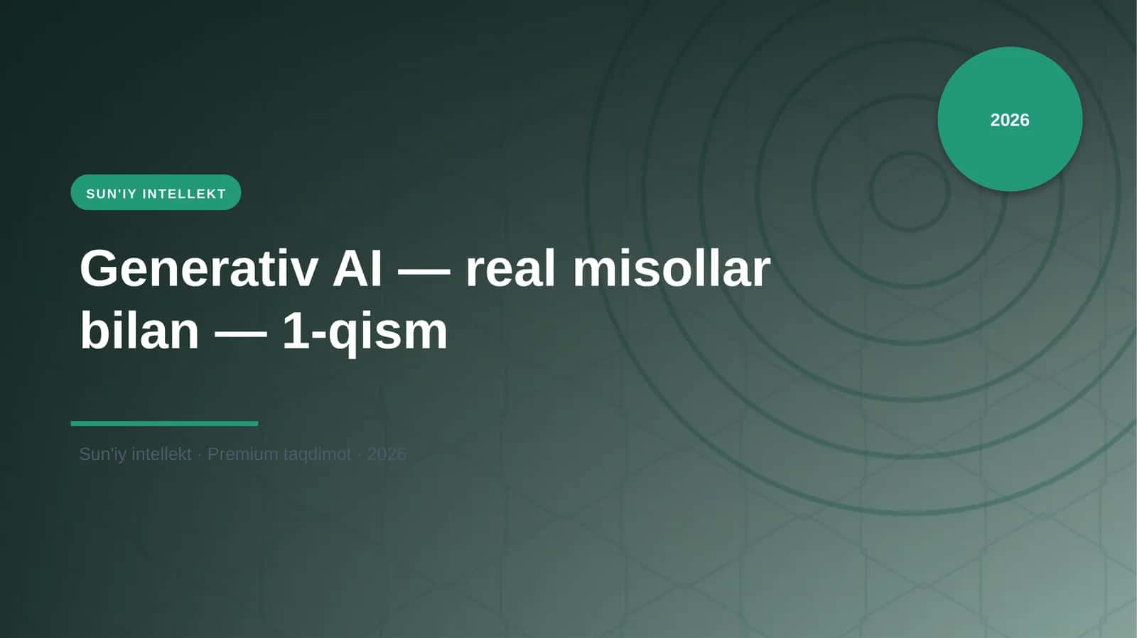 Generativ AI — real misollar bilan — 1-qism 1