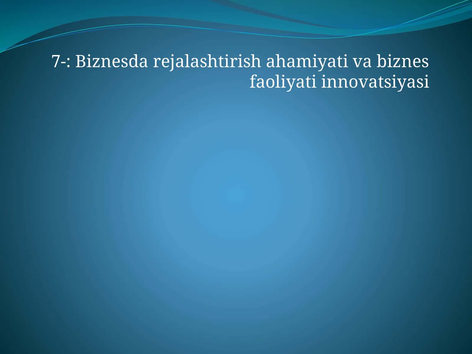 Biznesda rejalashtirish ahamiyati va biznes faoliyati innovatsiyasi 1