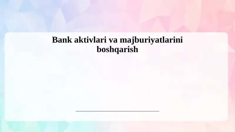 Bankaktivlarivamajburiyatlariniboshqarish 1