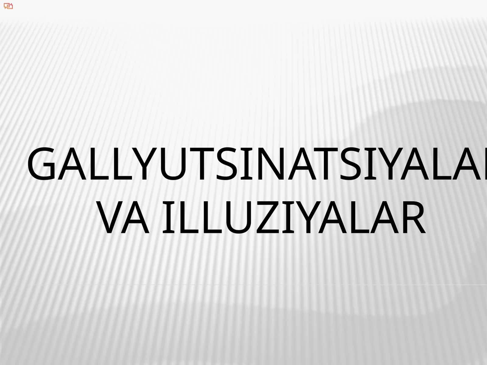 Gallyutsinatsiyalar va illuziyalar 1