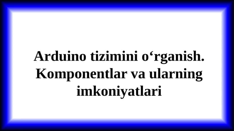 Arduino tizimini o‘rganish 1