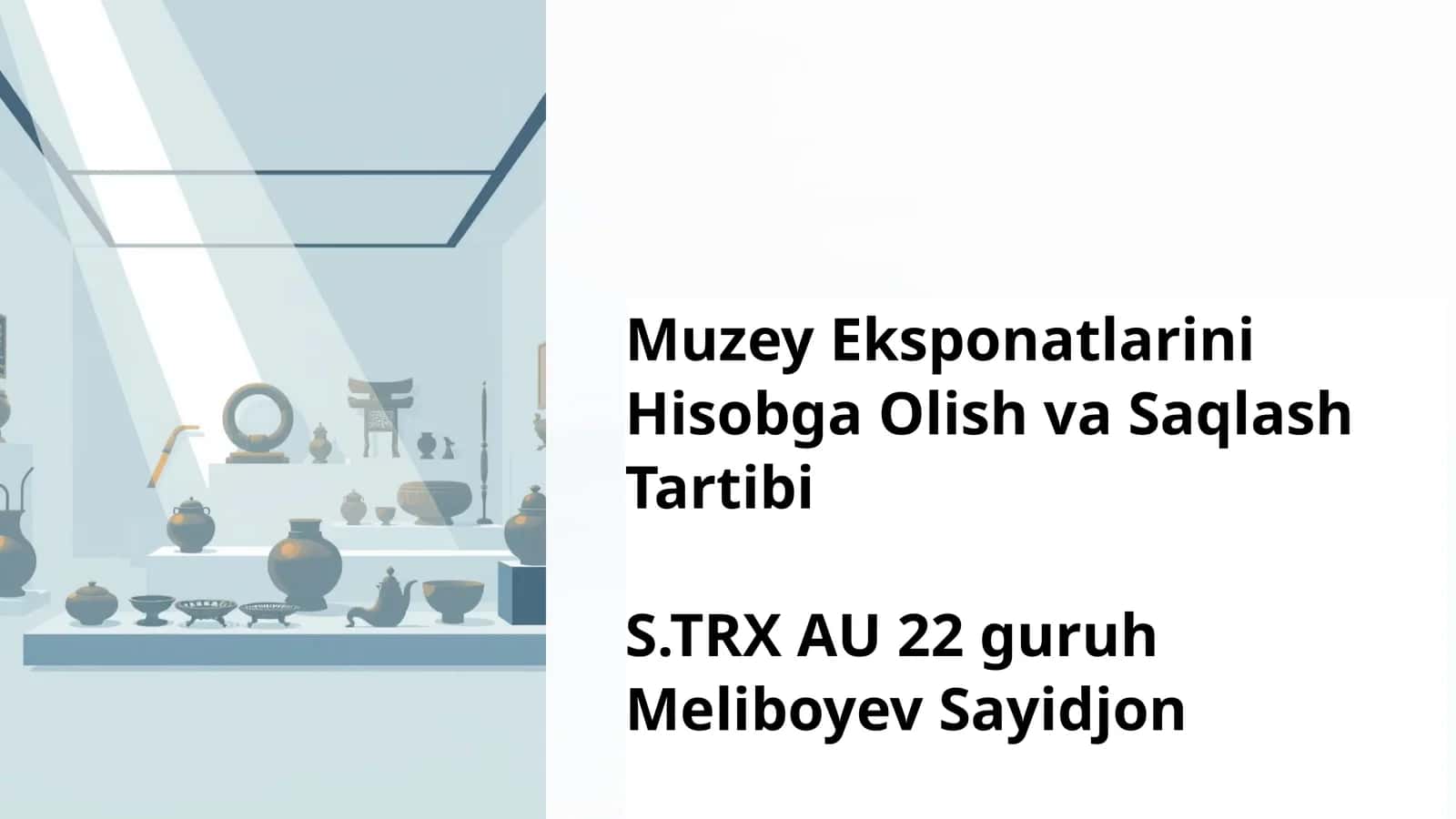 Muzey Eksponatlarini Hisobga Olish va Saqlash TartibiS.TRX AU 22 guruh 1