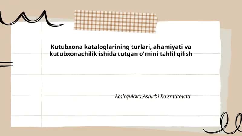 Kutubxona kataloglarining turlari, ahamiyati va kutubxonachilik ishida tutgan o'rnini tahlil qilish 1