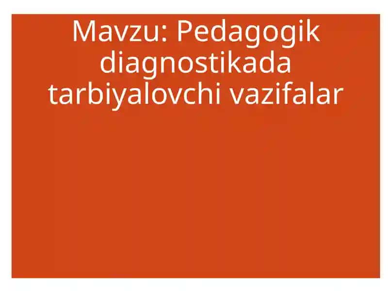 Pedagogik diagnostikada tarbiyalovchi vazifalar 1