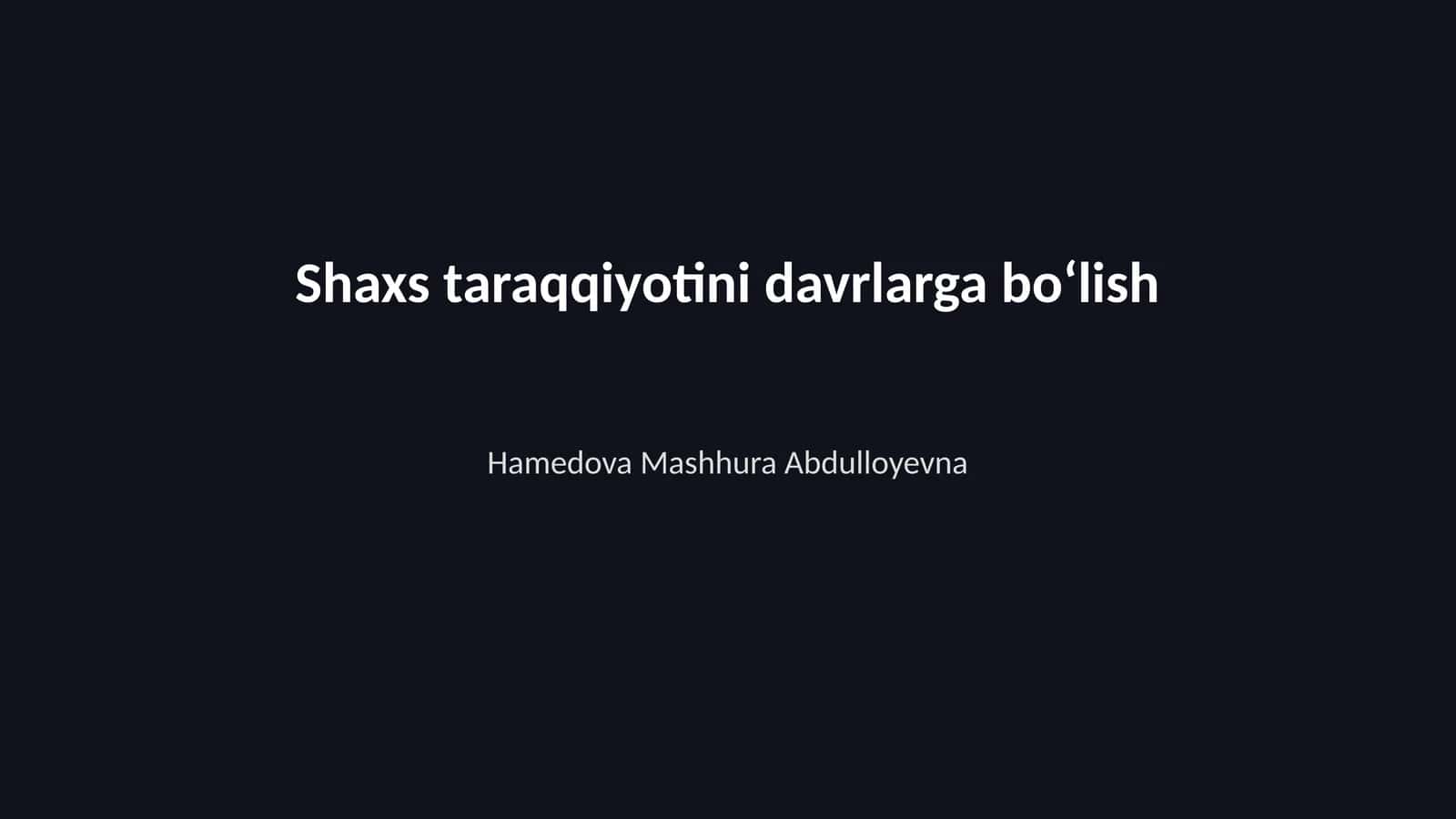 Shaxs taraqqiyotini davrlarga boʻlish 1